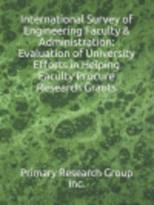 cover image of International Survey of Engineering Faculty & Administration: Evaluation of University Efforts in Helping Faculty Procure Research Grants